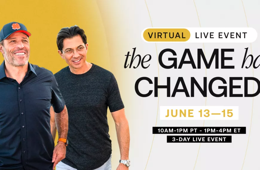 The Game Has Changed Event – Hosted By Tony Robbins & Dean Graziosi