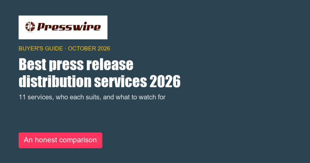 Best press release distribution services in 2026: an honest comparison. Presswire buyer guide, October 2026