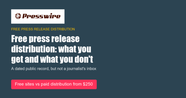 Free press release distribution: what you get and what you don't. Presswire guide.