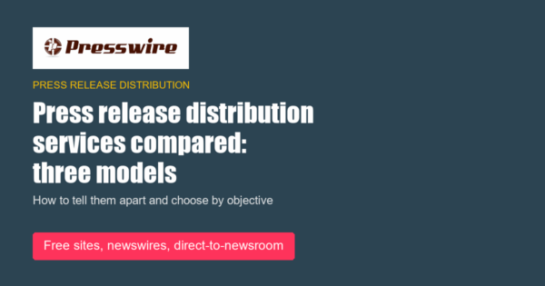 Press release distribution services compared: three models. Presswire guide.