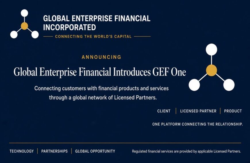 Global Enterprise Financial Introduces GEF One, a Financial Services Access Platform Built Around Licensed Partners