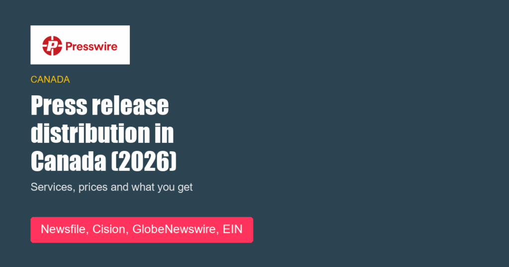 Press release distribution in Canada (2026): services, prices and what you get. Presswire guide.